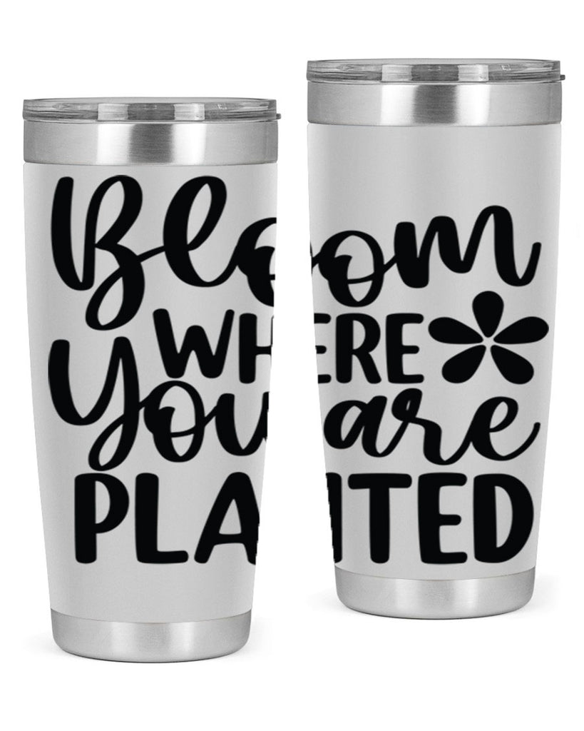 Bloom where you are planted 84#- spring- Tumbler