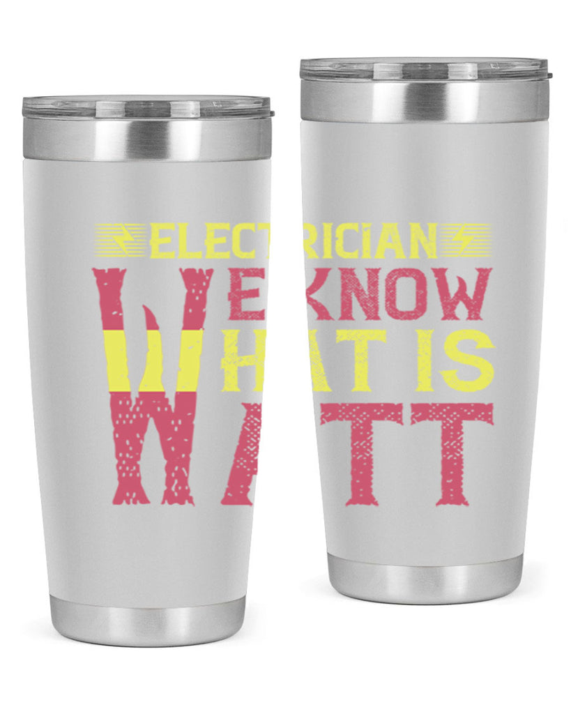 Electrician we know what is watt Style 53#- electrician- tumbler