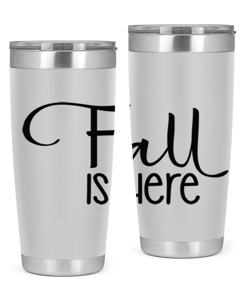 Fall Is Here 109#- fall- Tumbler