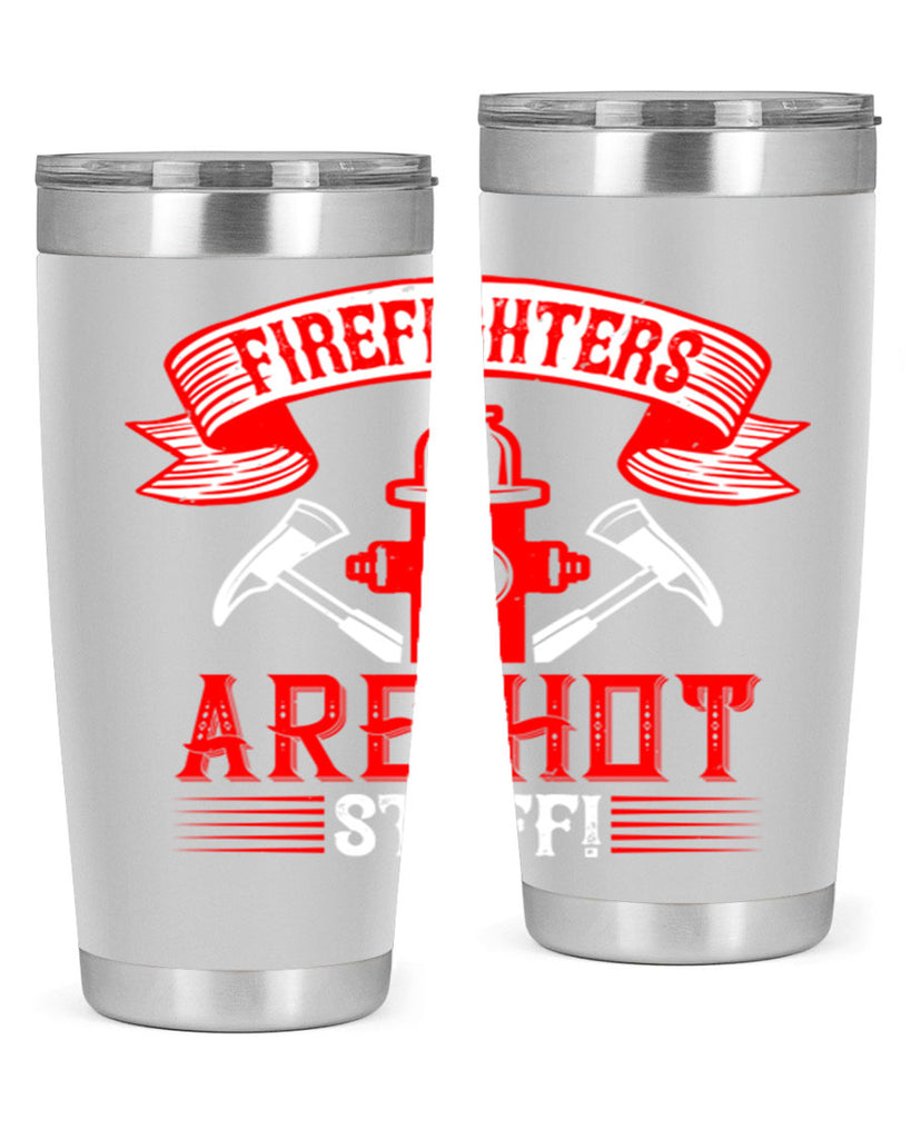 Firefighters are hot stuff Style 77#- fire fighter- tumbler