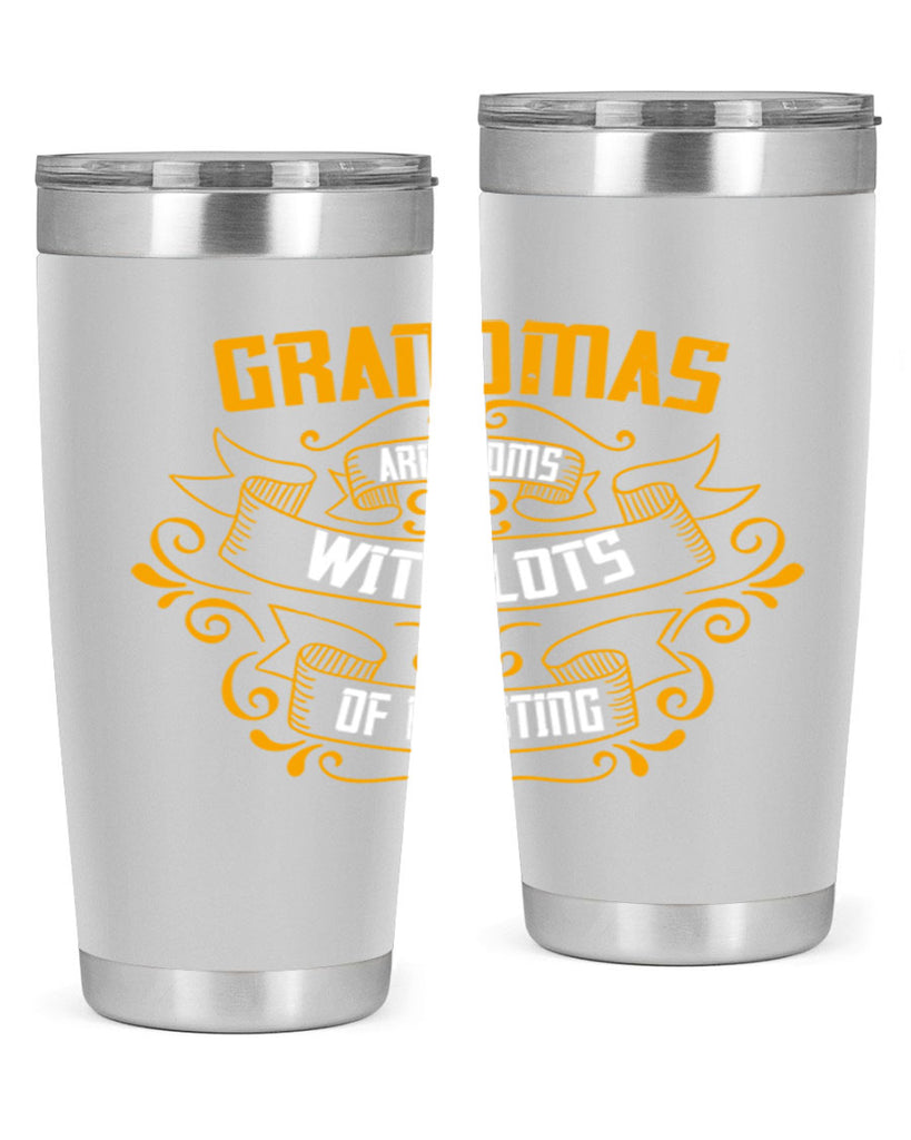 Grandmas are moms with lots of 87#- grandma - nana- Tumbler
