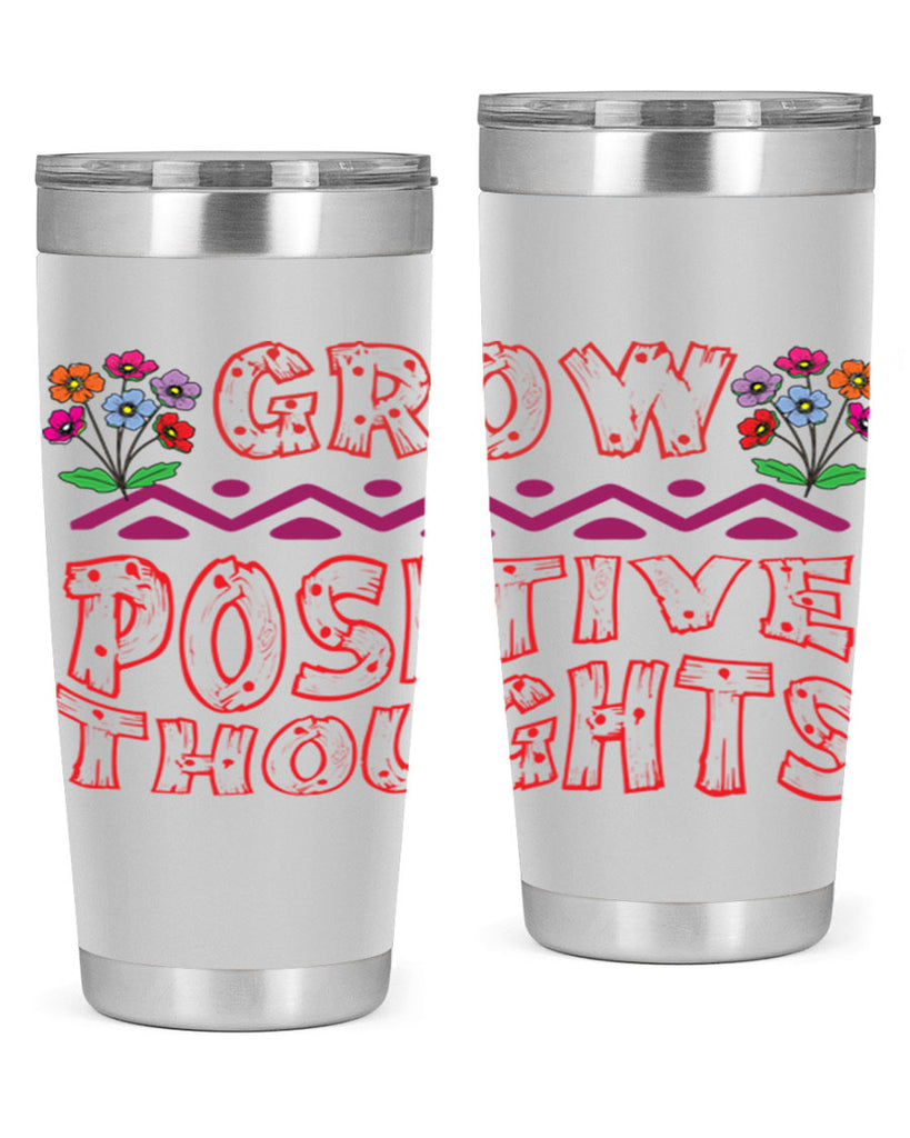 Grow positive thoughts  152#- spring- Tumbler