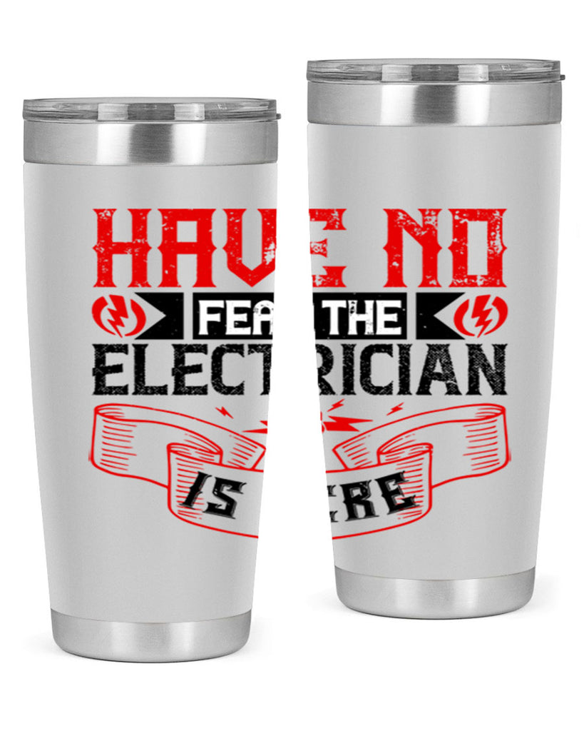 Have no fear the electrician is here Style 40#- electrician- tumbler