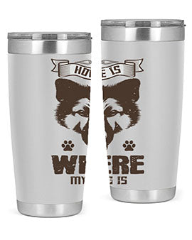 Home Is Where My Dog Is Style 202#- dog- Tumbler