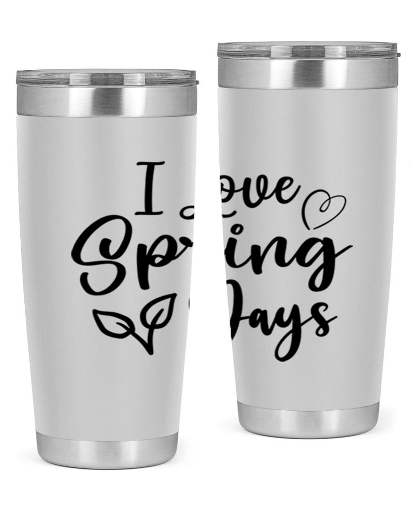I Love Spring Days 269#- spring- Tumbler