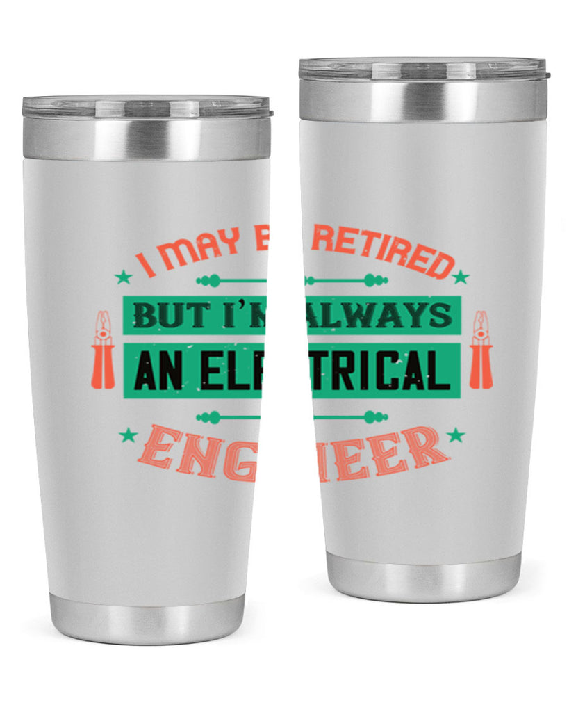 I may be retired but im always an electrical engineer Style 36#- electrician- tumbler