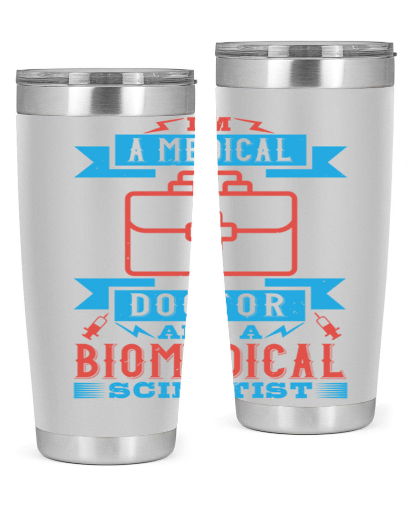 Im a medical doctor and a biomedical scientist Style 42#- medical- tumbler