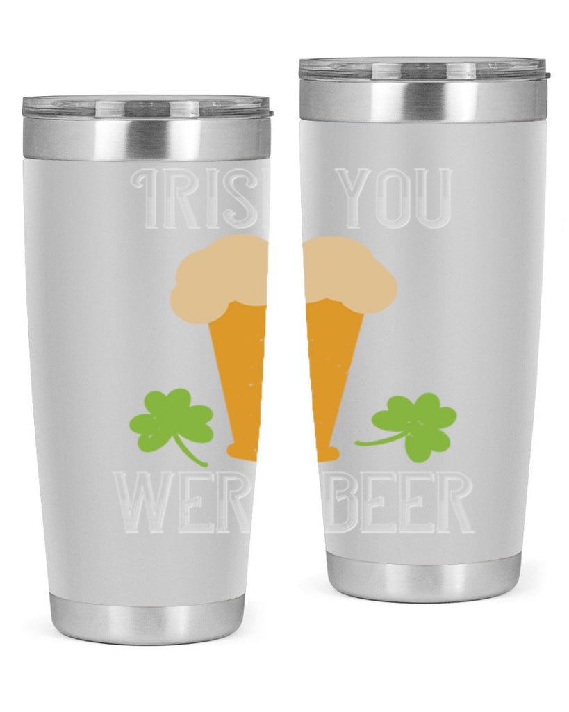 Irish you were beer Style 131#- St Patricks Day- Tumbler
