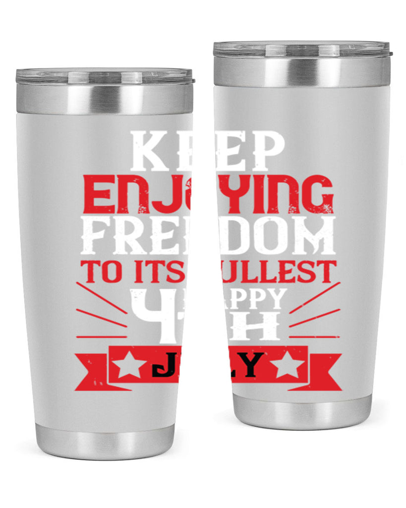 Keep enjoying freedom to its fullest Happy th Style 123#- Fourt Of July- Tumbler
