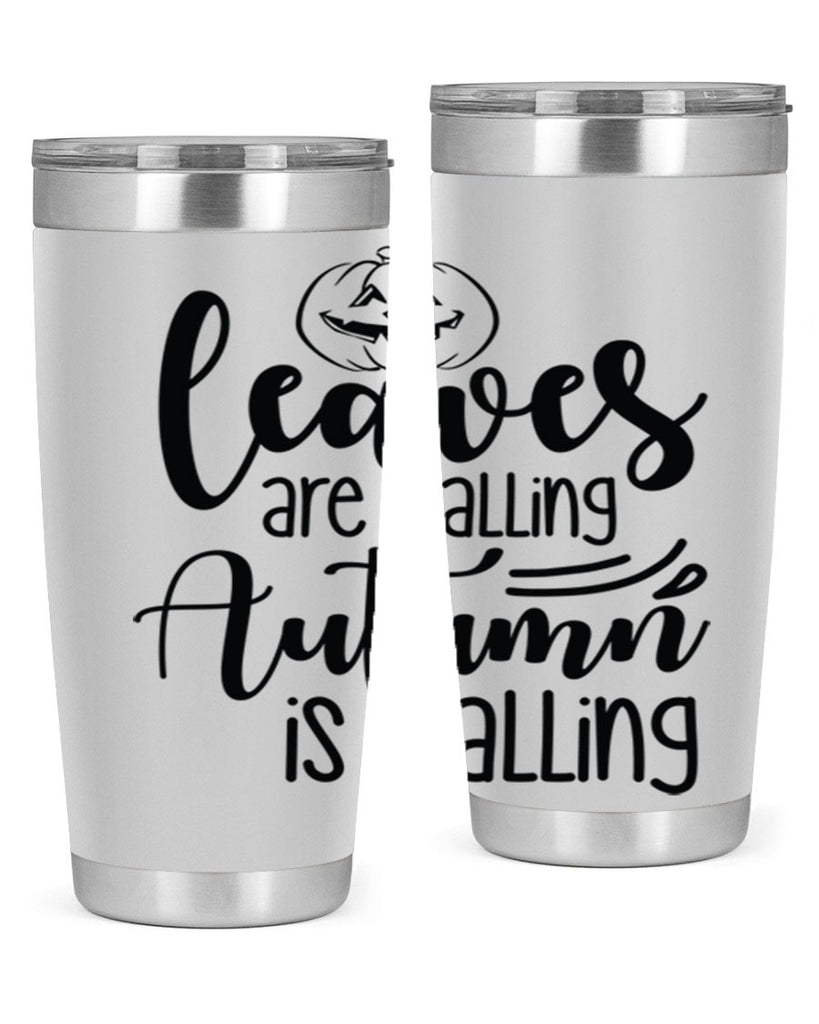 Leaves Are Falling Autumn Is Calling 393#- fall- Tumbler