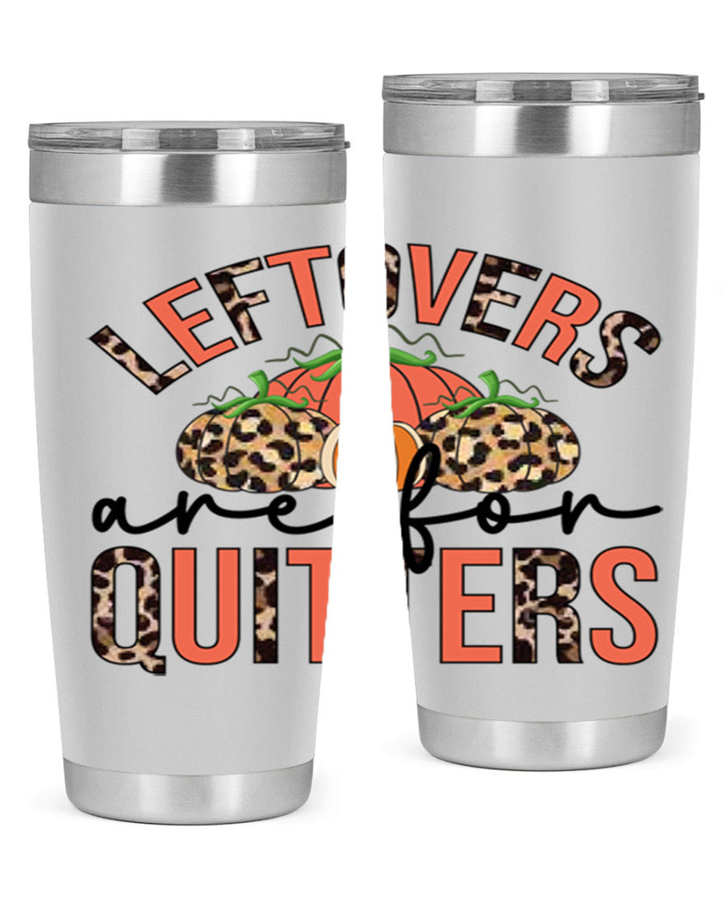 Leftovers are for quitters 395#- fall- Tumbler