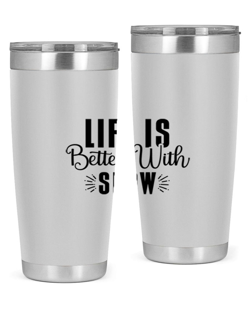 Life Is Better With Snow 300#- winter- Tumbler