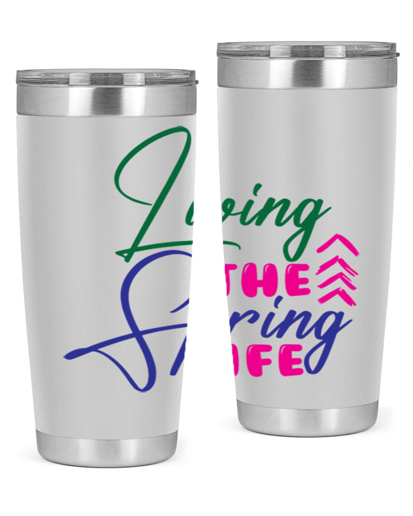 Living The Spring Life 320#- spring- Tumbler