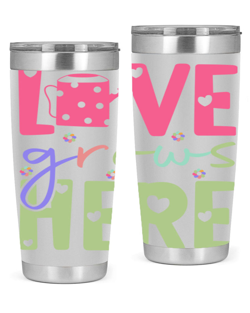 Love grows here330#- spring- Tumbler