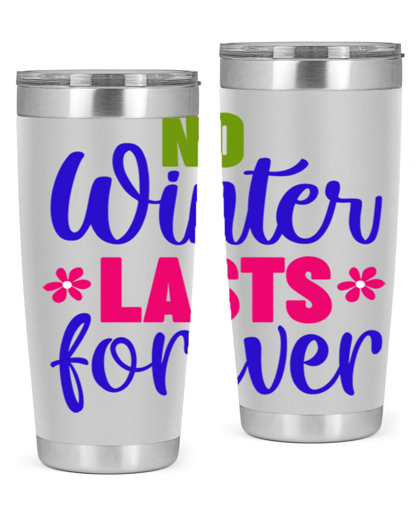 No Winter Lasts Forever 355#- spring- Tumbler