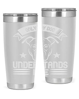 Only My Dog Understands me Style 151#- dog- Tumbler