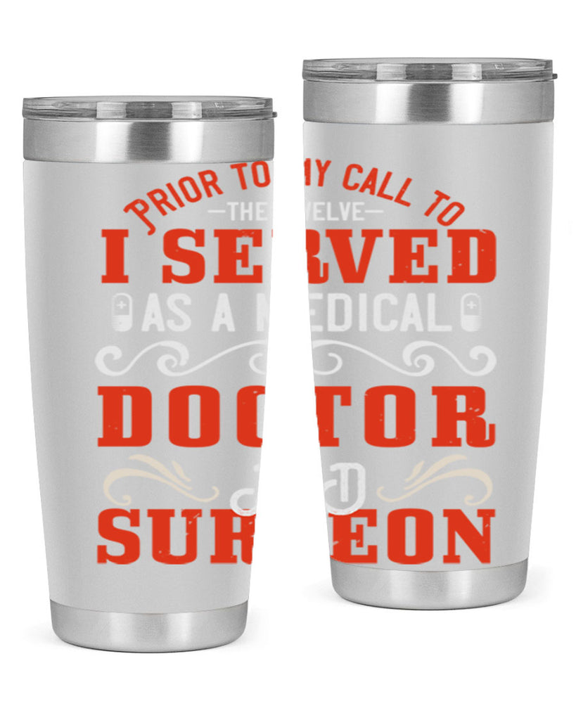 Prior to my call to the Twelve I served as a medical doctor and surgeon Style 27#- medical- tumbler