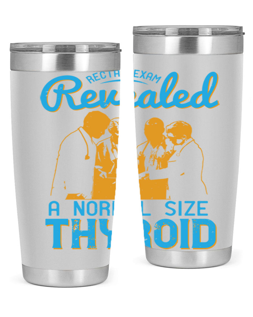 Rectal exam revealed a normal size thyroid Style 26#- medical- tumbler