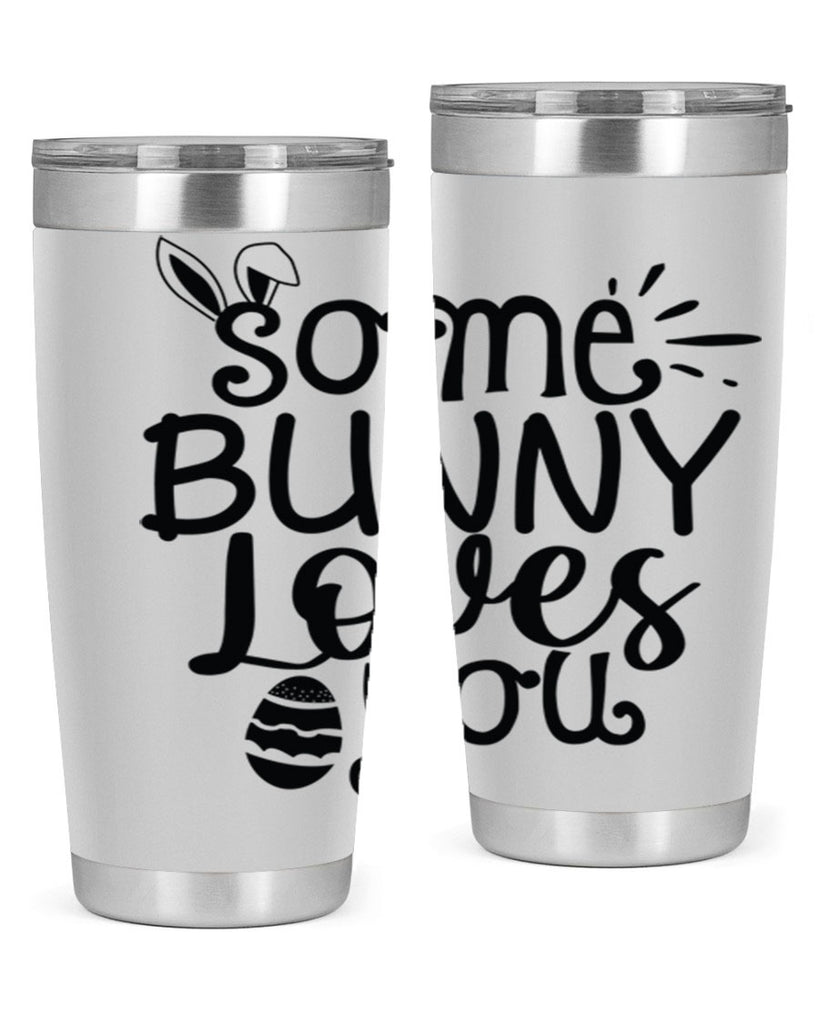Some bunny loves you  404#- spring- Tumbler