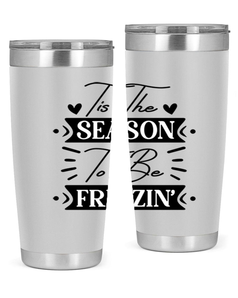 Tis The Season To Be Freezin 418#- winter- Tumbler