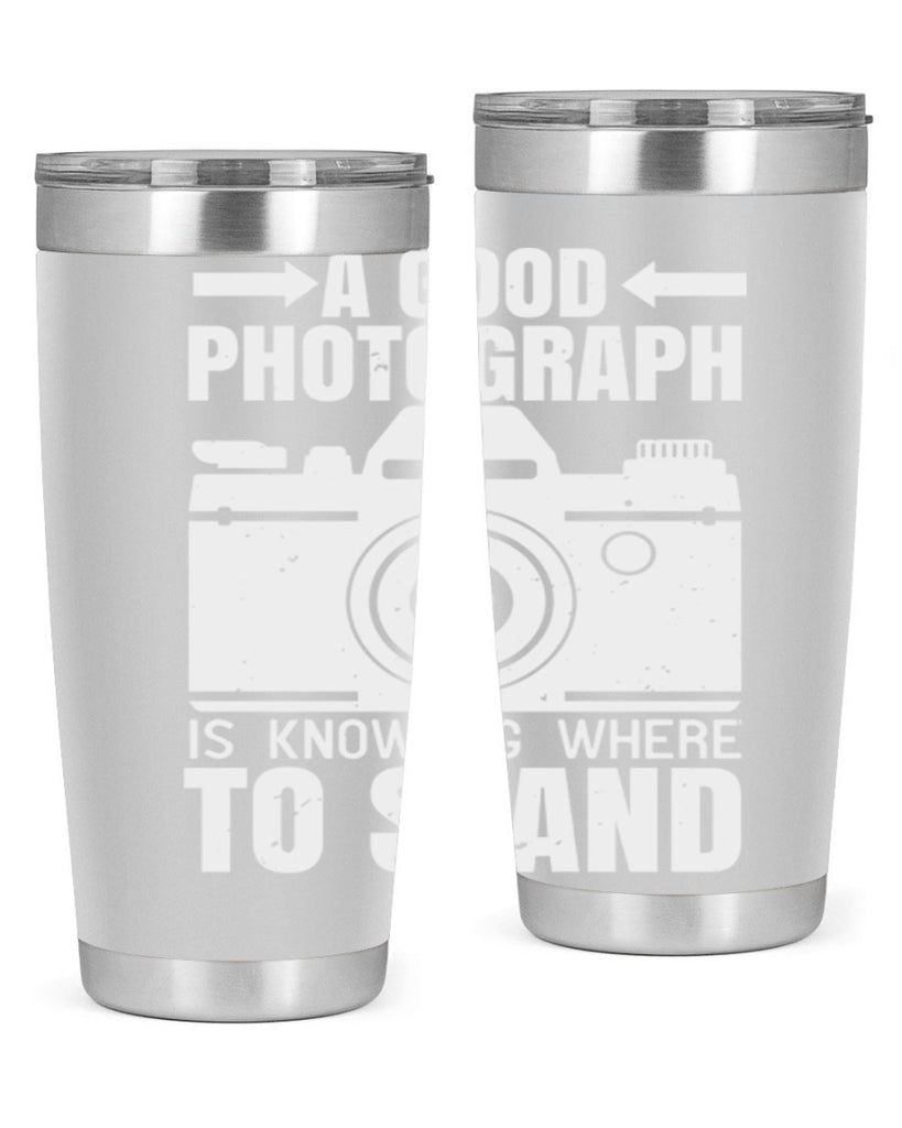 a good photograph is knowing where to stand 50#- photography- Tumbler