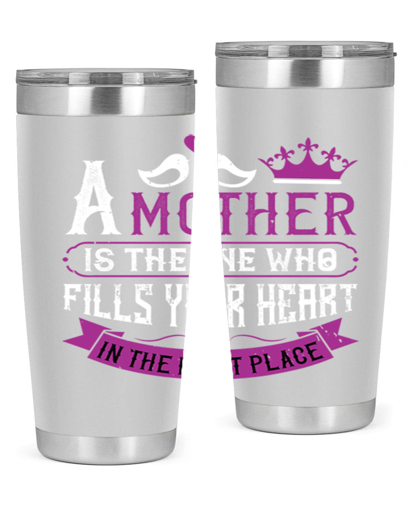 a mother is the one who 34#- mothers day- Tumbler