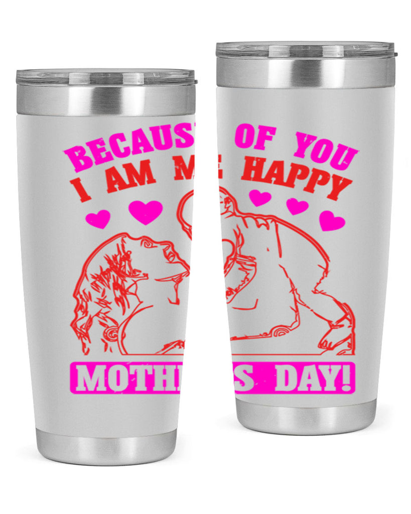 because of you i am me 89#- mothers day- Tumbler