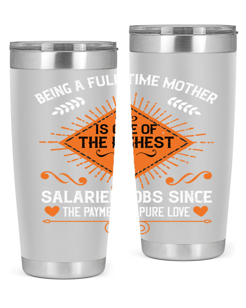 being a fulltime mother is 84#- mothers day- Tumbler