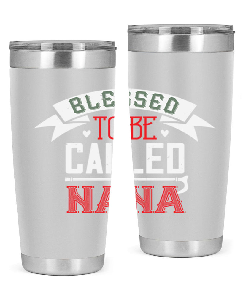 blessed to be called nana 108#- grandma - nana- Tumbler