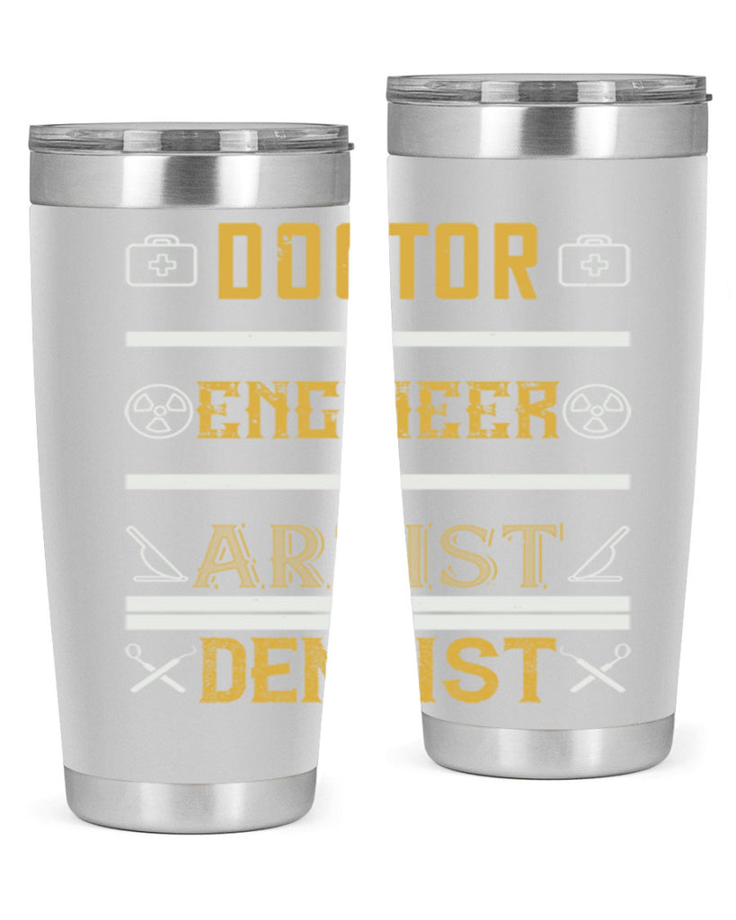 doctor engineer artist dentist Style 43#- dentist- tumbler