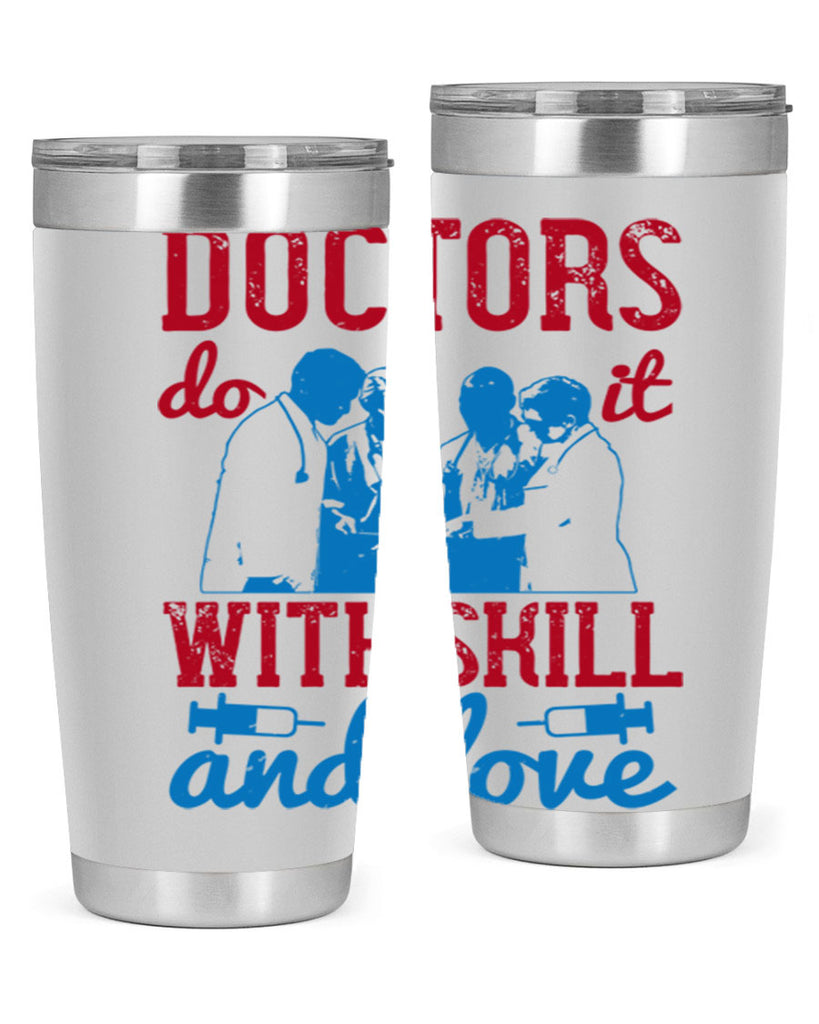 doctors do it with skill and love Style 2#- medical- tumbler