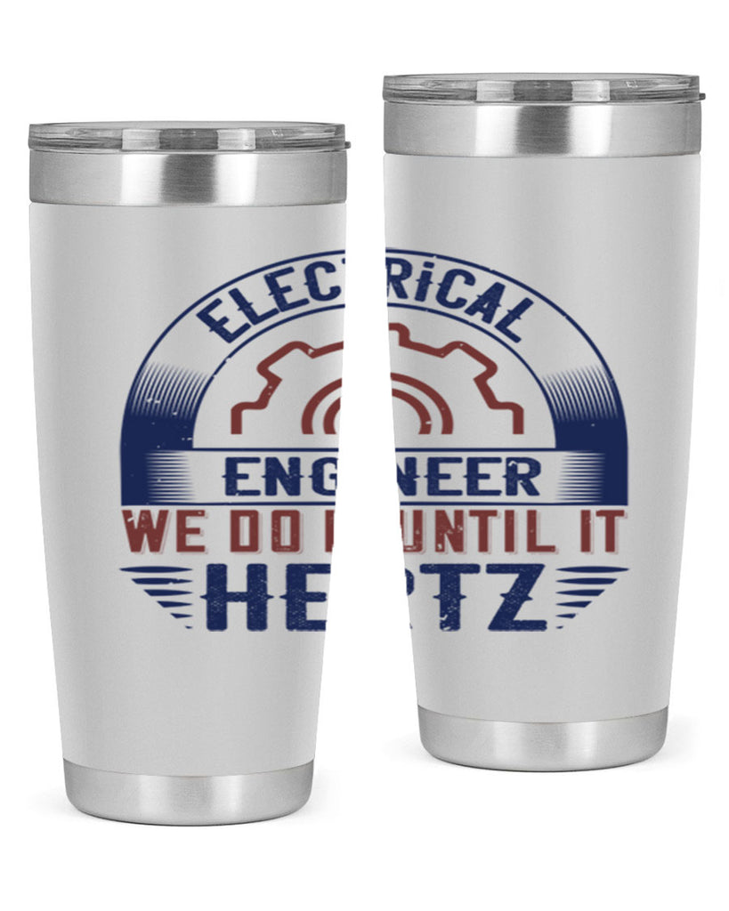 electrical engineer we do it until it hertz Style 69#- engineer- tumbler