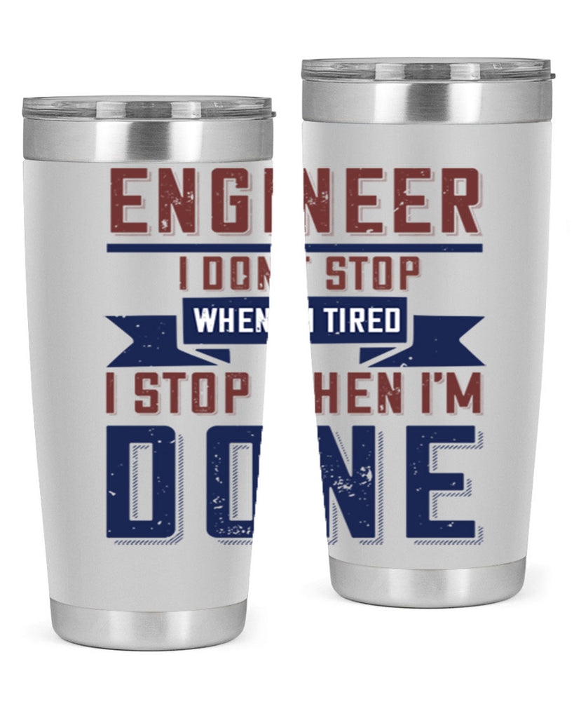 engineer i dont stop when im tired i stop when im done Style 65#- engineer- tumbler