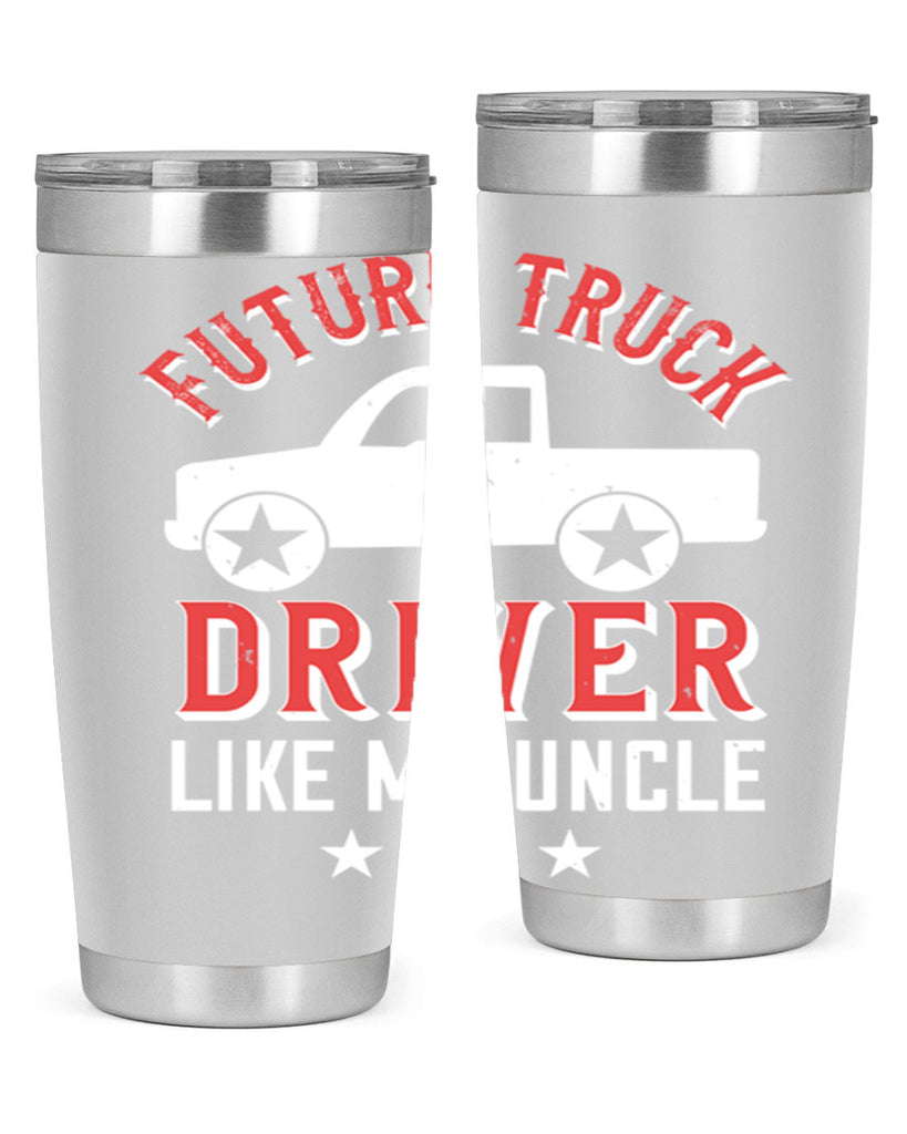 future truck driver like me uncle Style 49#- truck driver- tumbler