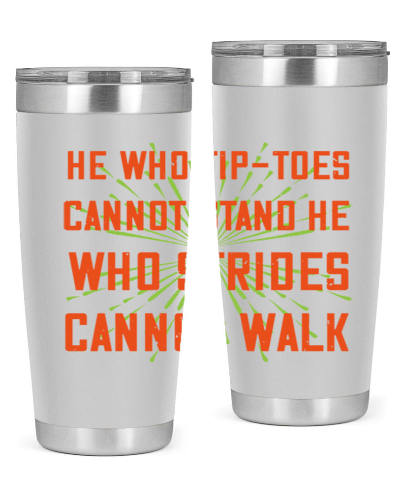 he who tiptoes cannot stand he who strides cannot walk 83#- walking- Tumbler