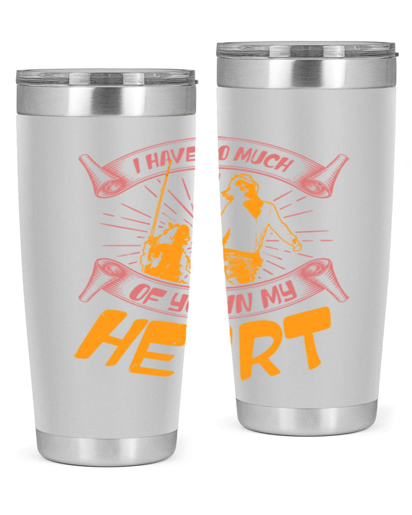 i have so much of you in my hart 64#- mothers day- Tumbler