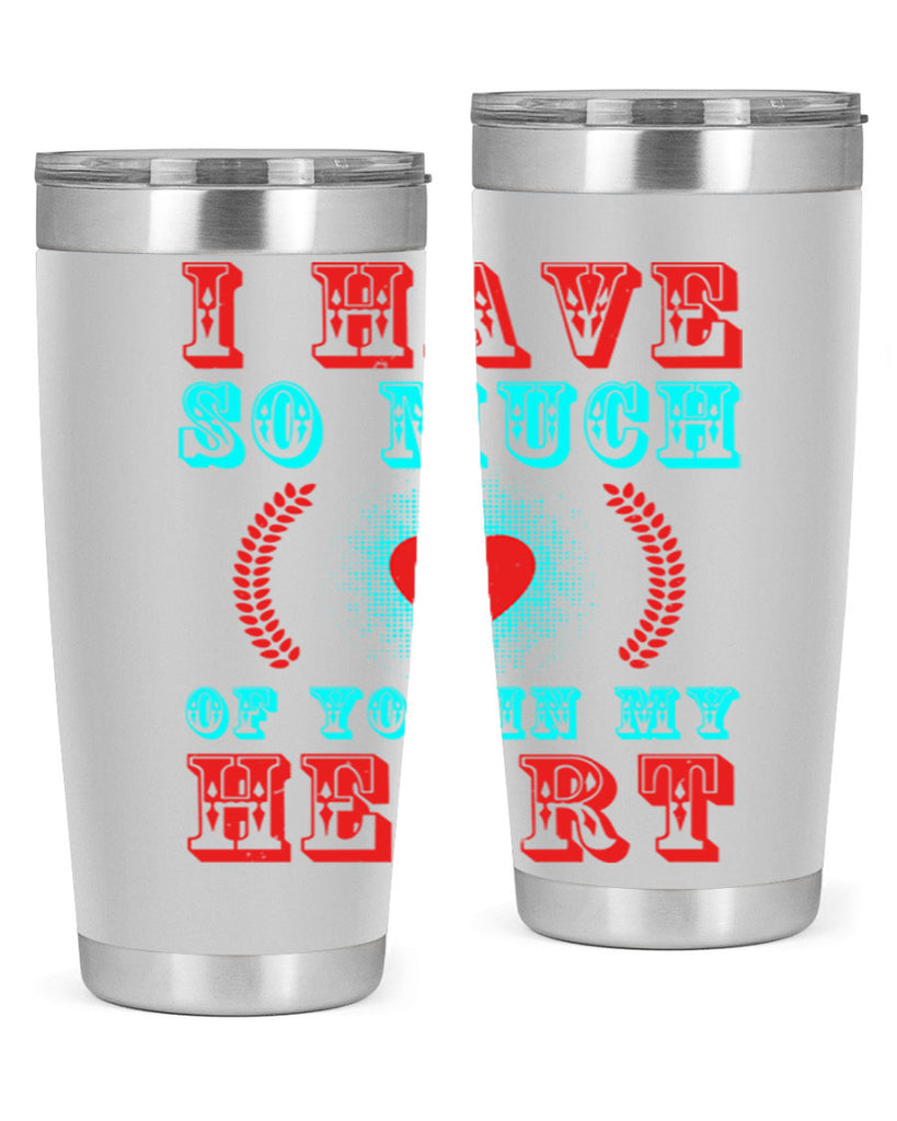 i have so much of you in my heart 66#- mothers day- Tumbler