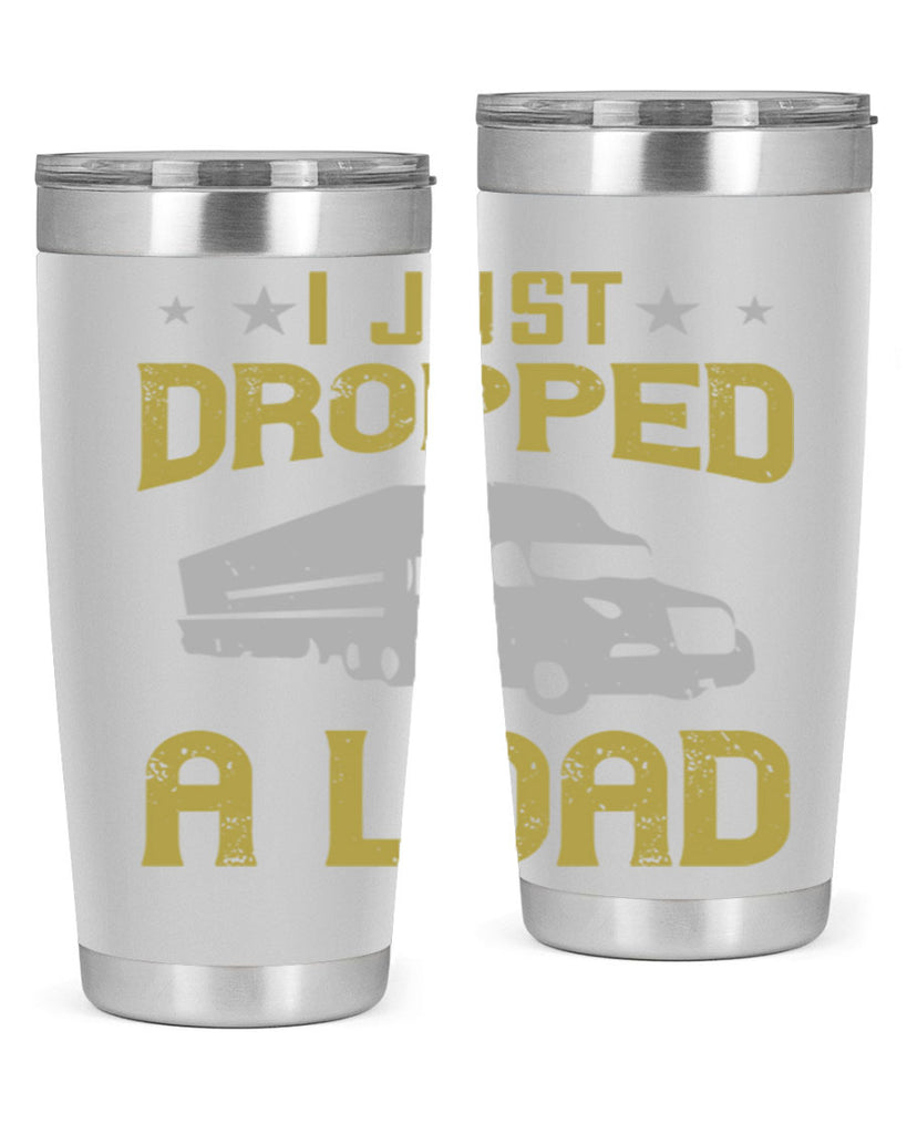 i just dropped a load Style 43#- truck driver- tumbler
