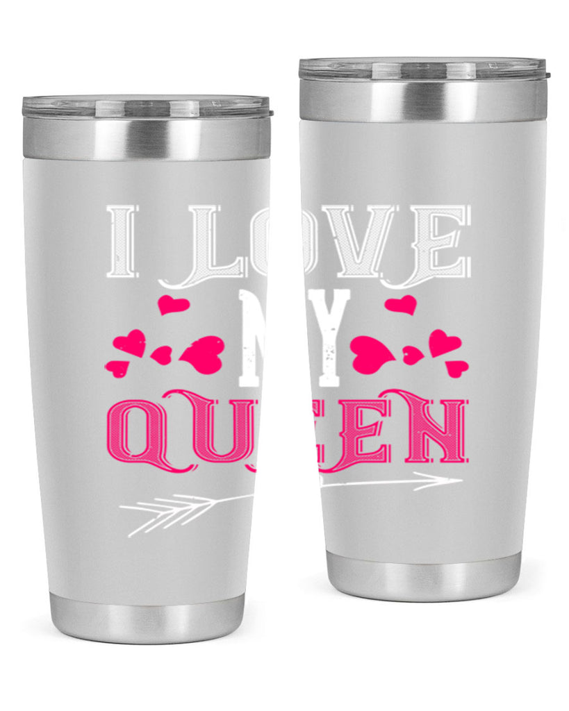i love my queen 53#- valentines day- Tumbler