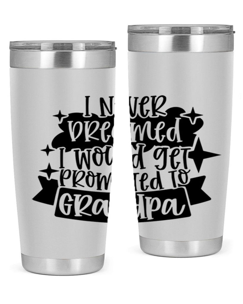 i never dreamed i would get promoted 37#- fathers day- Tumbler