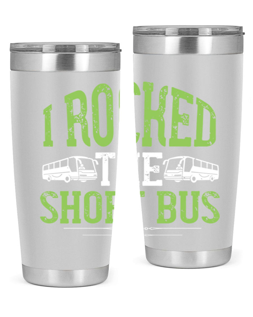 i rocked the short bus Style 26#- bus driver- tumbler