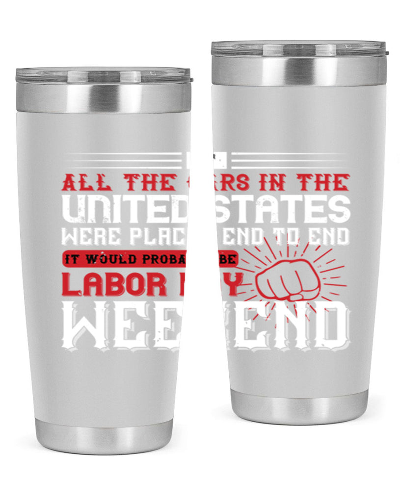 if all the cars in the united states were placed end to end 35#- labor day- Tumbler