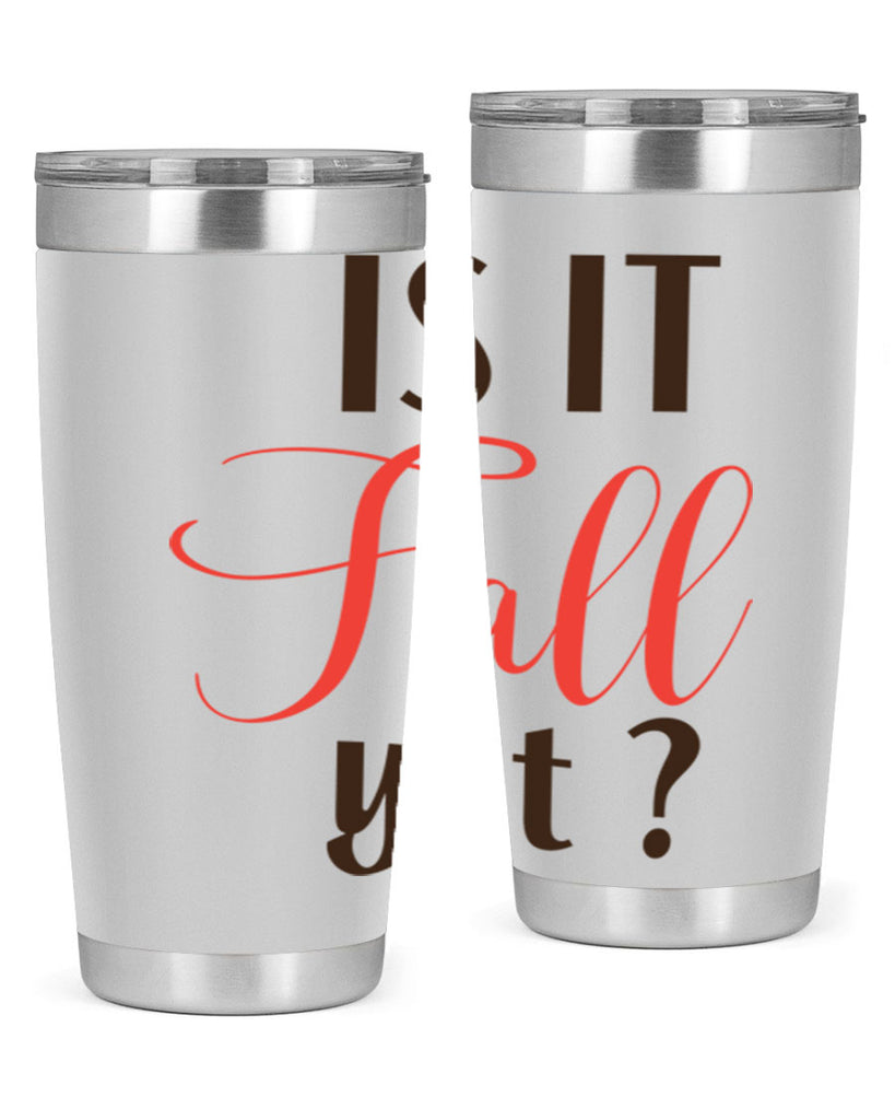 is it fall yet 354#- fall- Tumbler