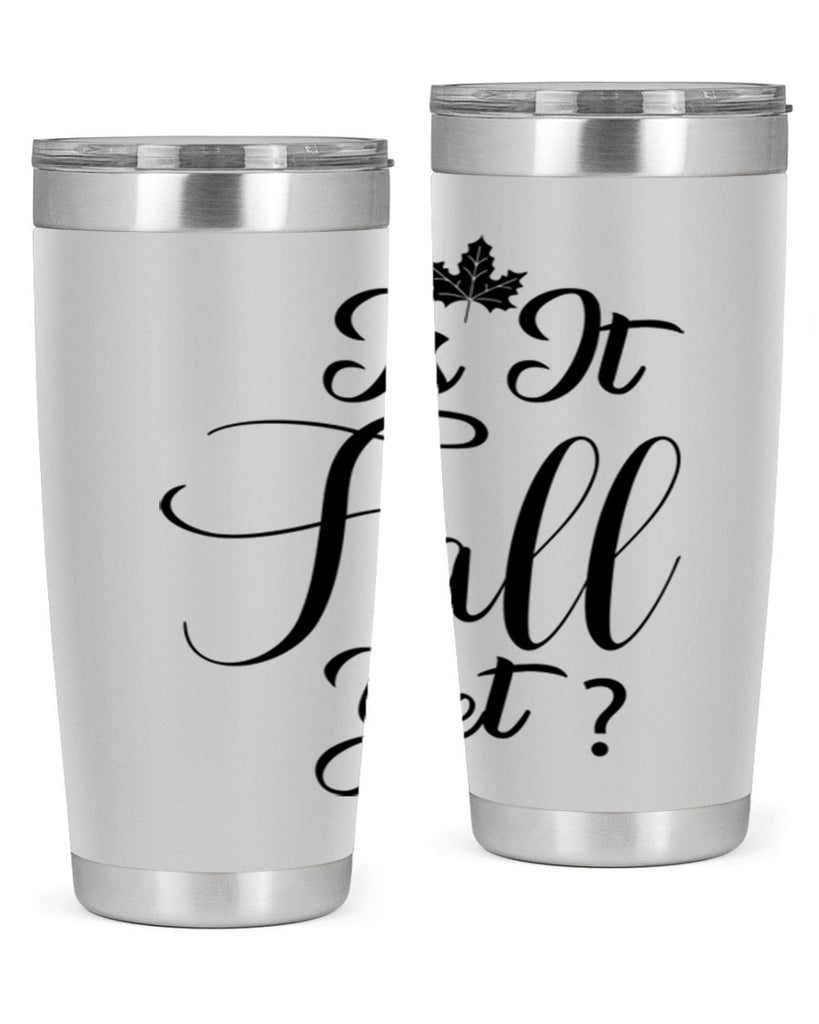 is it fall yet 355#- fall- Tumbler