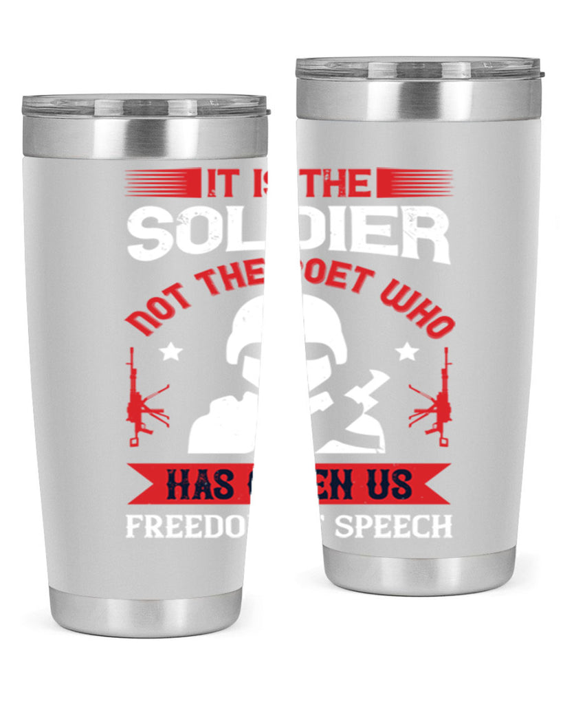 it is the soldier not the poet who has given us freedom of speech 52#- Veterns Day- Tumbler