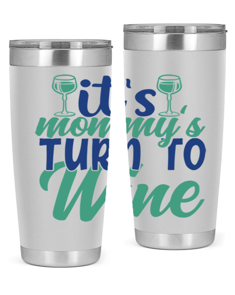 its mommys turn to wine 188#- wine- Tumbler