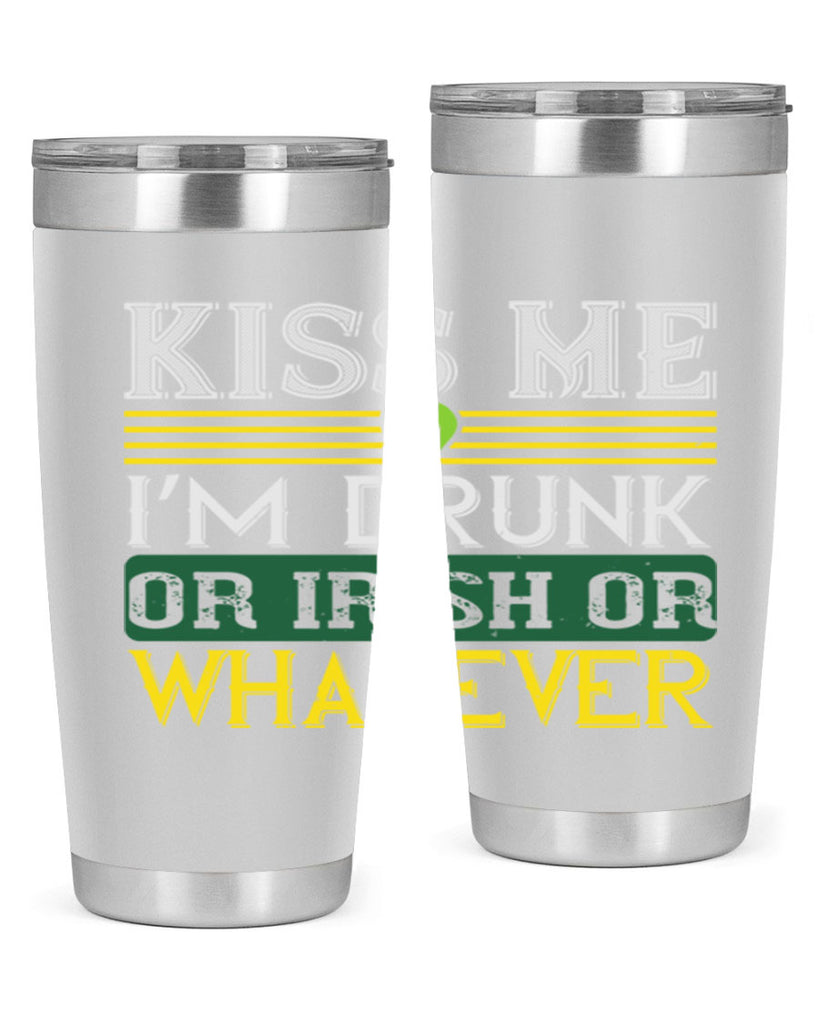 kiss me i’m drunk or irish or whatever Style 123#- St Patricks Day- Tumbler
