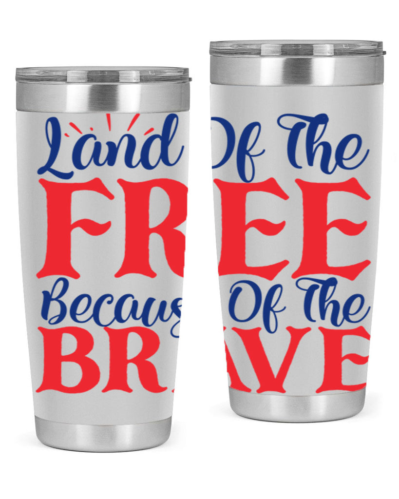 land of the free because of the brave Style 56#- Fourt Of July- Tumbler
