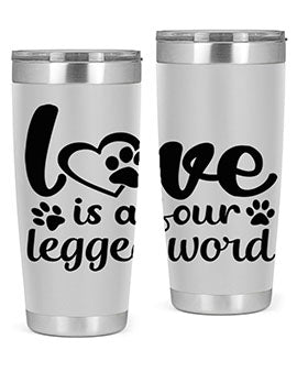 love is a four legged word Style 74#- dog- Tumbler