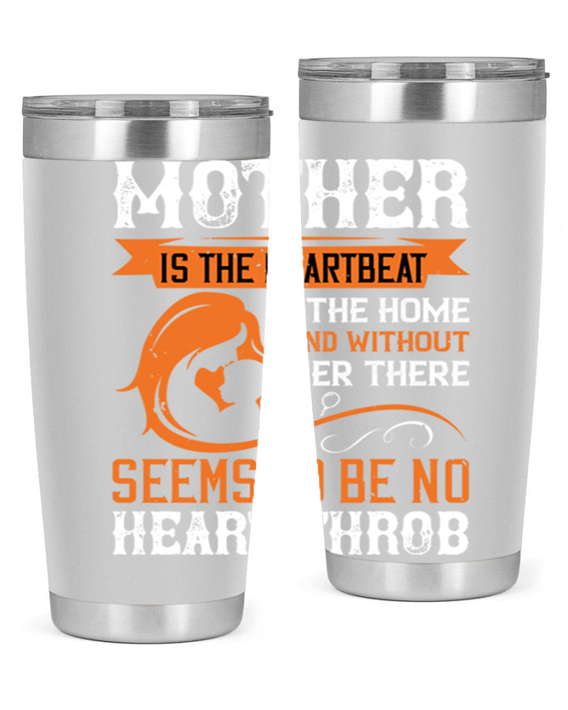 mother is the heartbeat 65#- mothers day- Tumbler